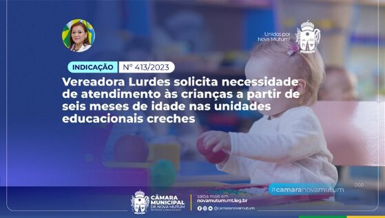 atendimentos de crianças em creches tenham início a partir dos seis meses